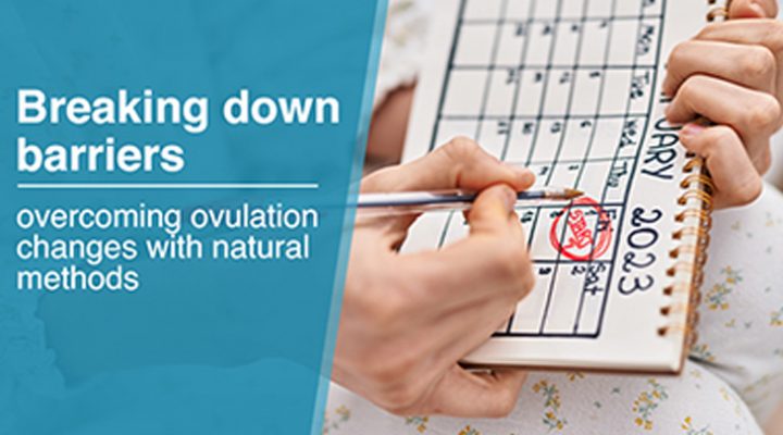 Overcoming Ovulation Changes with Natural Methods