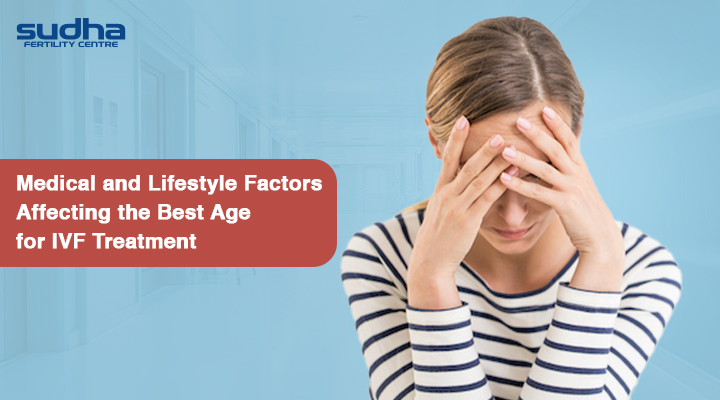 Woman stressed about fertility – Medical and lifestyle factors affecting the best age for IVF treatment explained by Sudha Fertility Centre