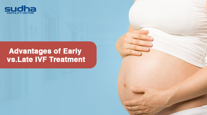 Pregnant woman holding belly with text 'Advantages of Early vs Late IVF Treatment' with logo Sudha Fertility Centre