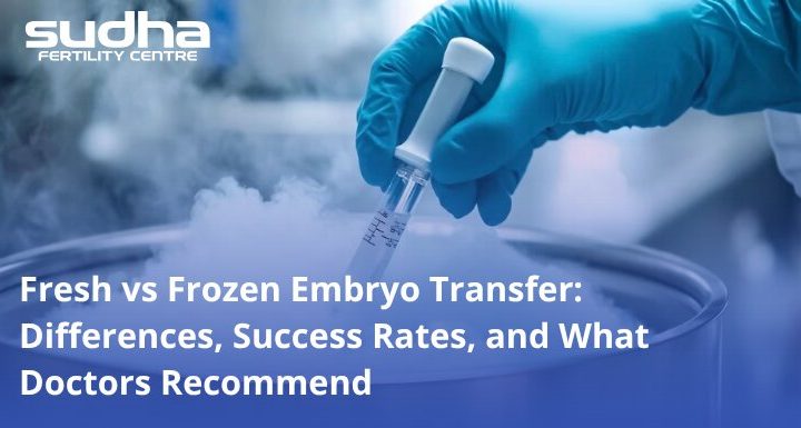 Fresh vs. Frozen Embryo Transfer