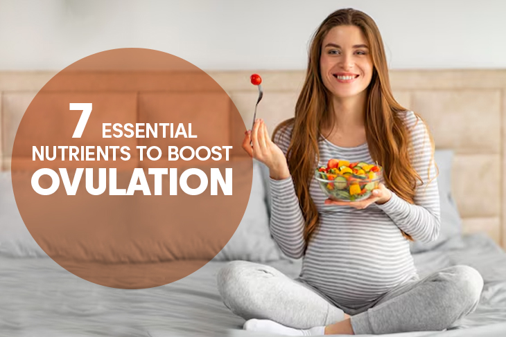 seven essential nutrients to boost ovulation